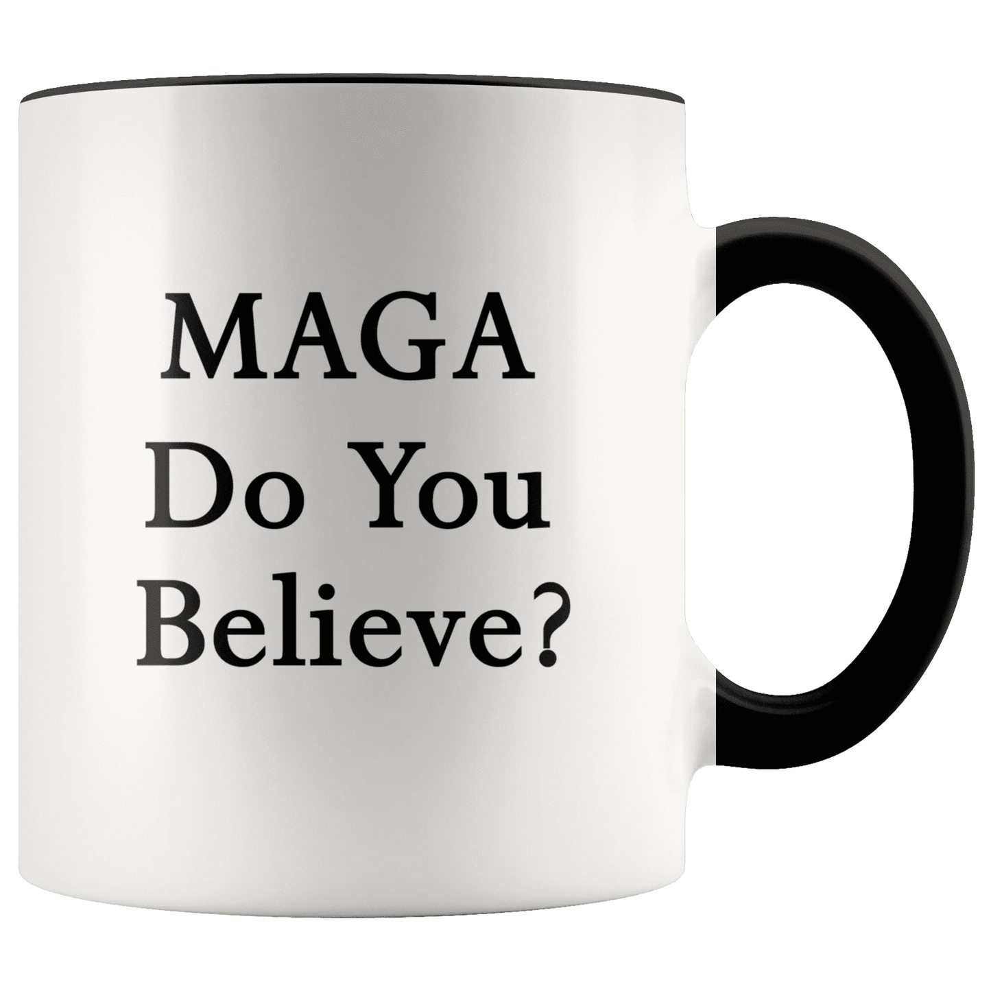 MAGA Do You Believe? Trump Mug