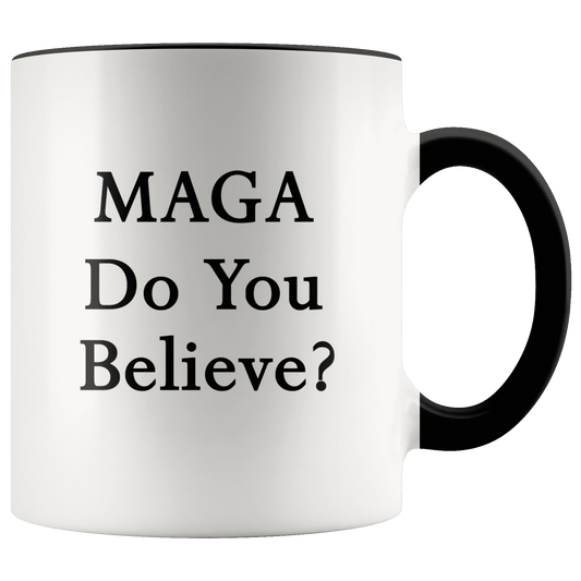 MAGA Do You Believe? Trump Mug