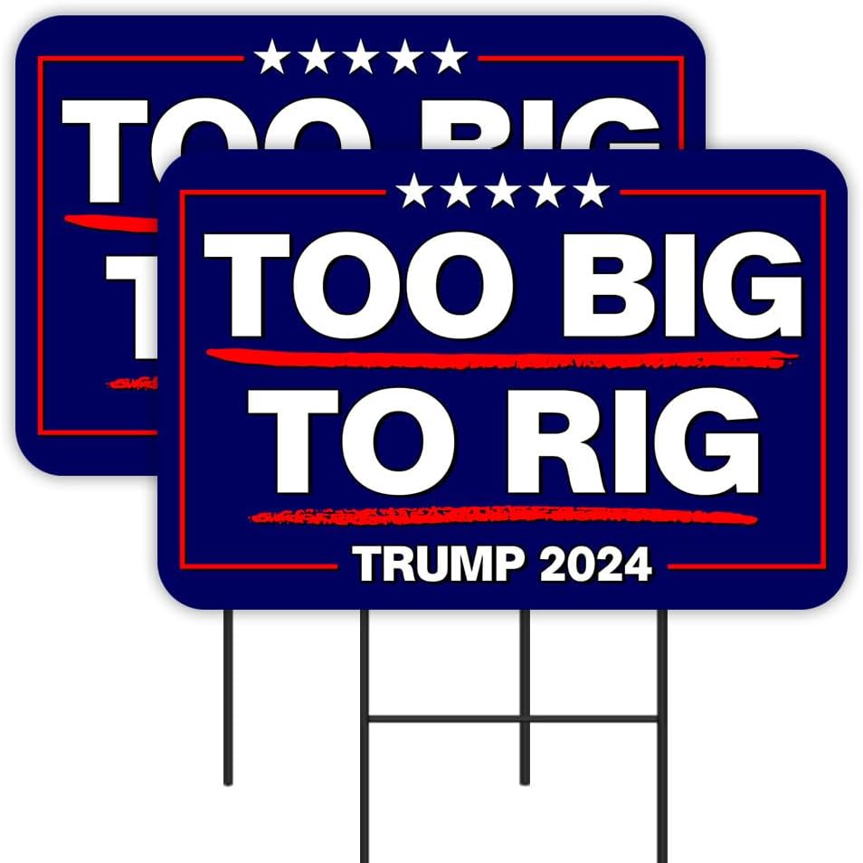 Too Big To Rig - Trump 2024 2 Pack Double-Sided Yard Signs 16" x 24" with Metal Stakes (Made in Texas)