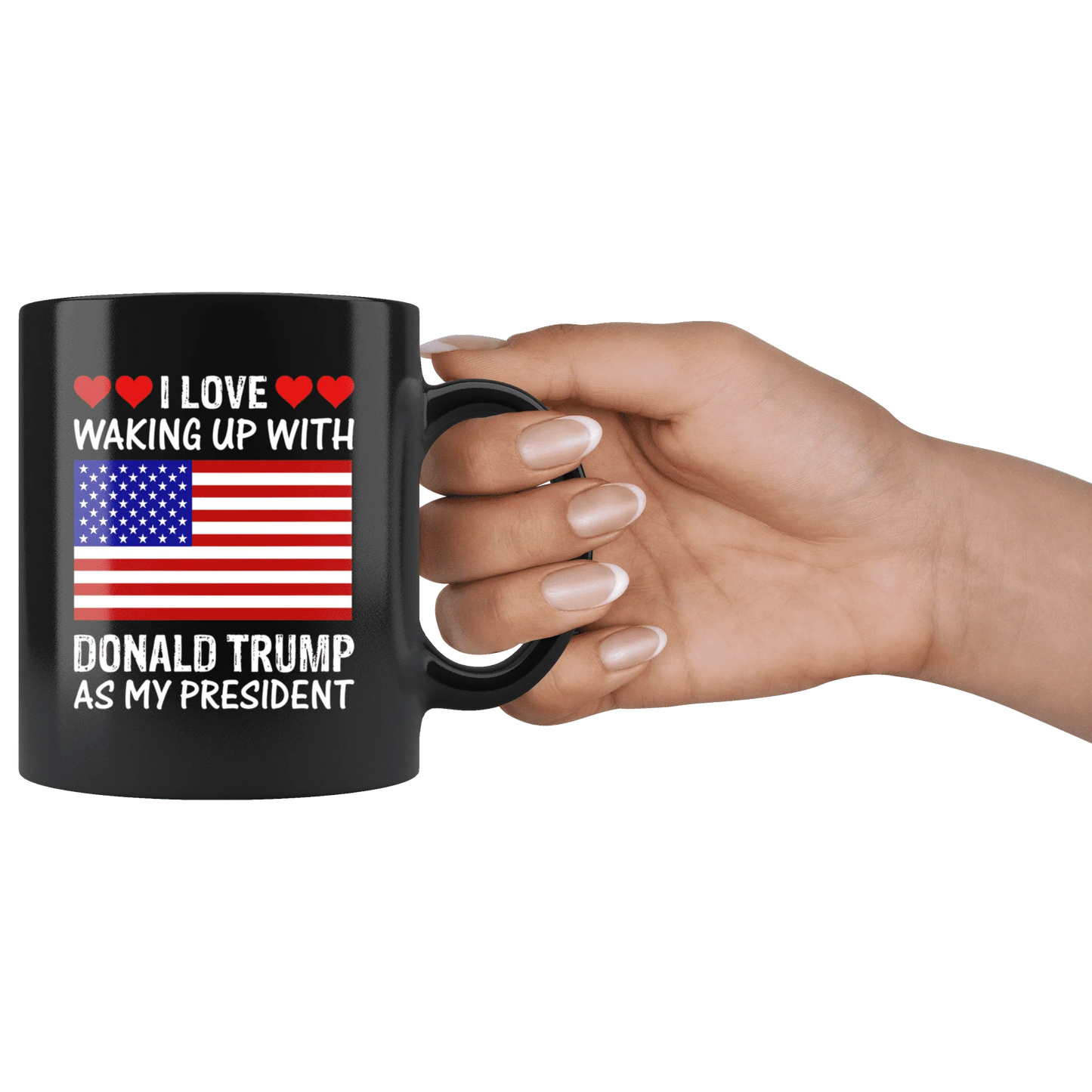 I Love Waking Up With Donald Trump As My President MAGA Black Mug