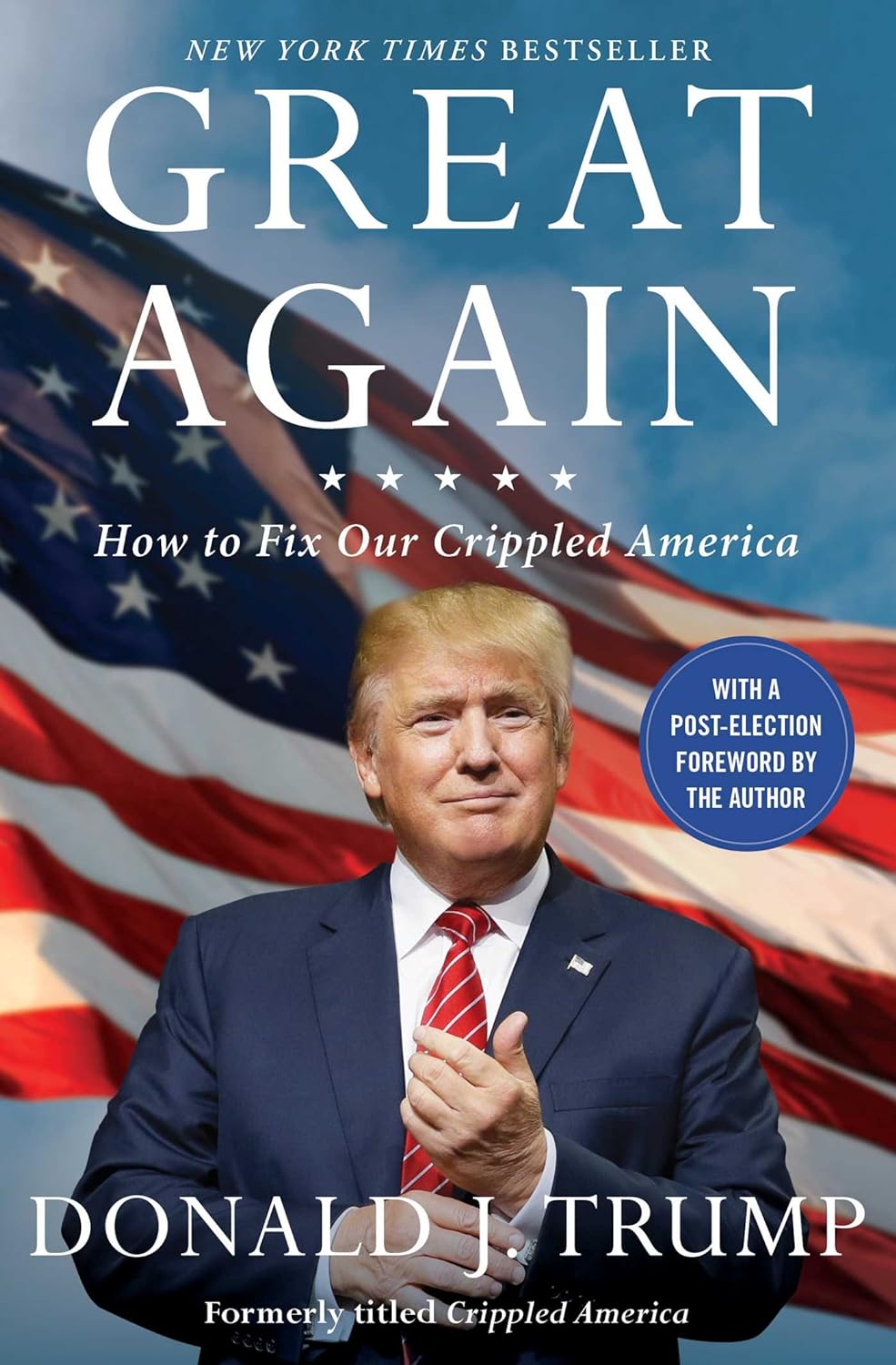 Great Again: How to Fix Our Crippled America by Donald J. Trump