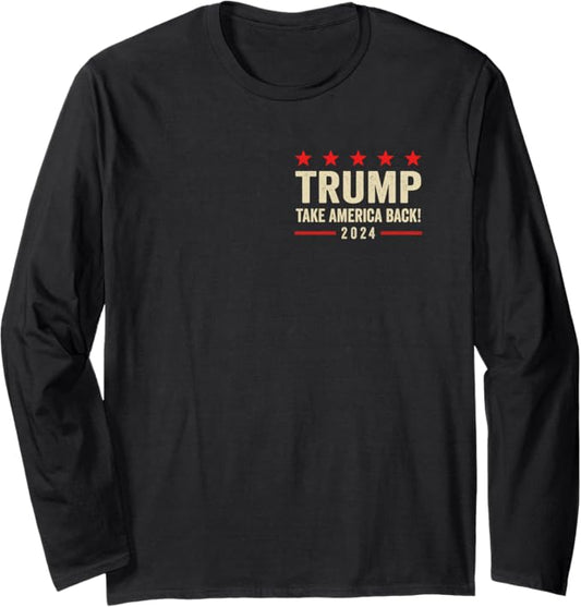 Trump 45 47 (On Back) Take America Back USA Trump 2024 Flag Long Sleeve T-Shirt