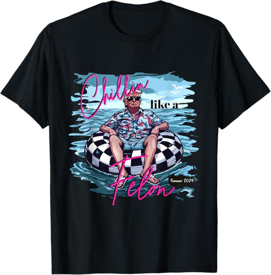 Chillin Like A FELON Trump For President 2024 T-Shirt (Men)