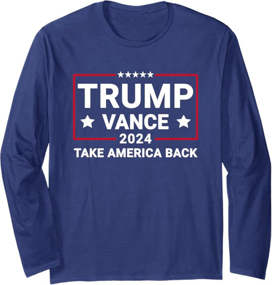 Trump Vance 2024 Take America Back Long Sleeve T-Shirt