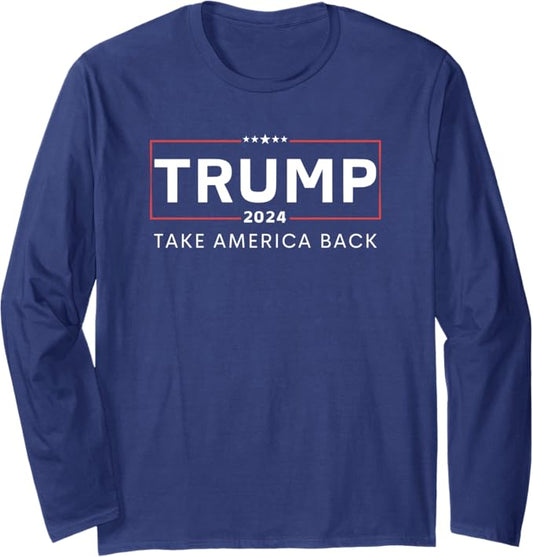 Donald Trump 2024 Take America Back Election - The Return Long Sleeve T-Shirt