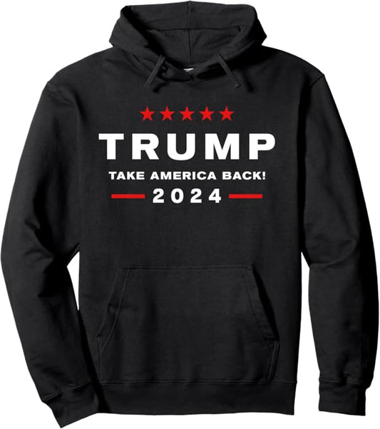 Donald Trump 2024 Take America Back Election - The Return Pullover Hoodie