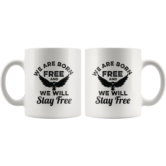 We Are Born Free And We Will Stay Free Trump MAGA Mug