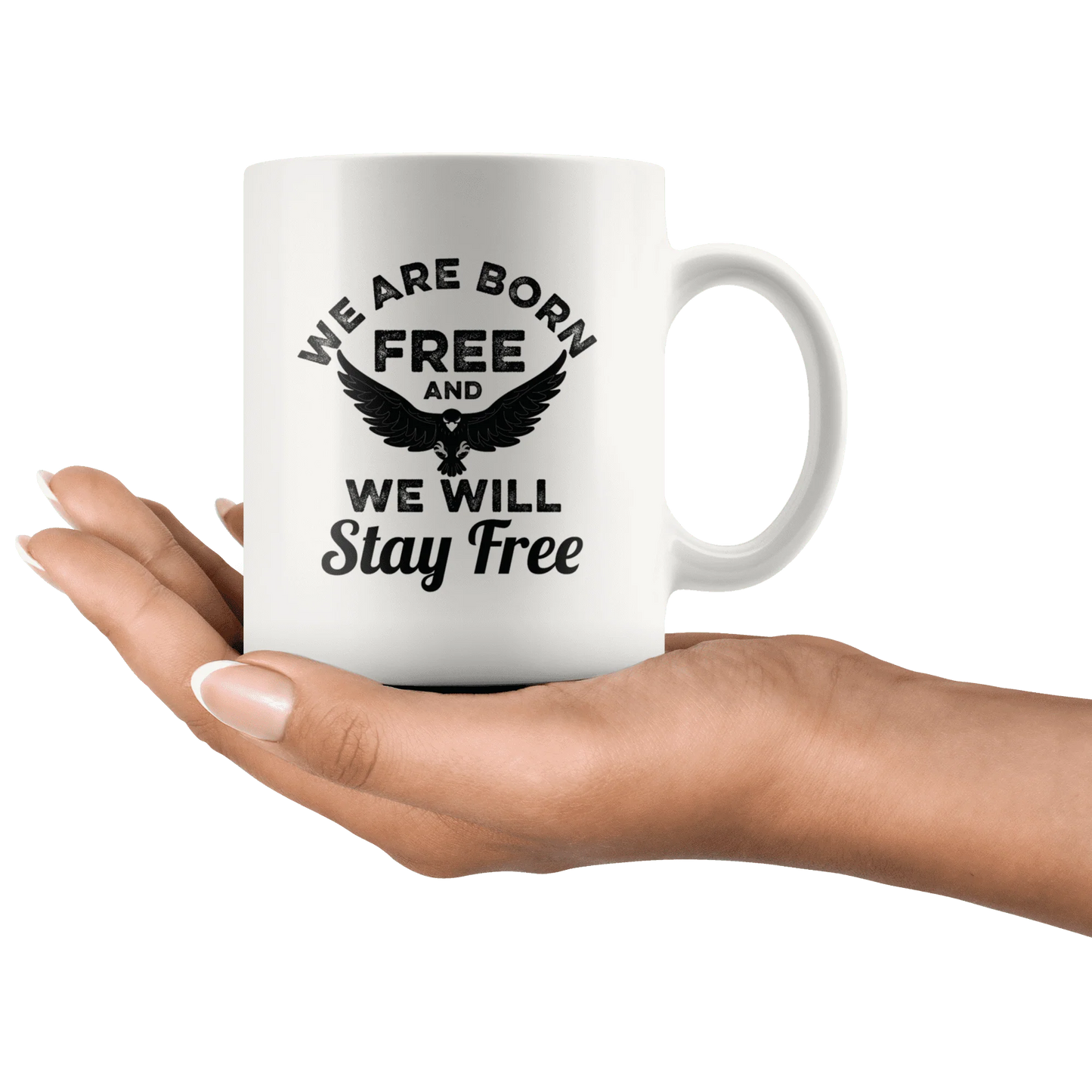 We Are Born Free And We Will Stay Free Trump MAGA Mug